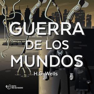 La Guerra de los Mundos by Esto no es radio