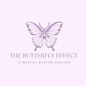 The Butterfly Effect: A Mental Health Podcast