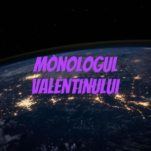 monologul valentinului