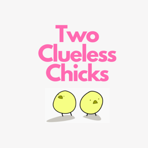 2 Clueless Chicks