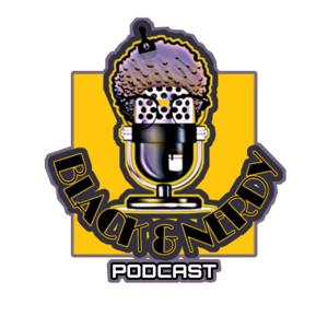 Black & Nerdy Podcast