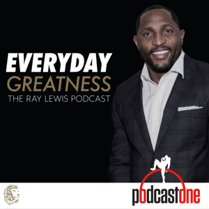 Everyday Greatness: The Ray Lewis Podcast by PodcastOne