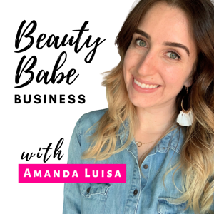 Beauty Babe Business with Amanda Luisa