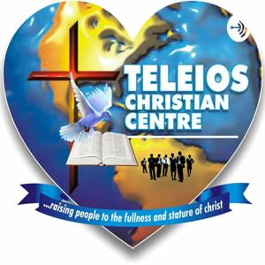 Teleios Christian Center: Raising People To The Fullness And Stature Of Christ