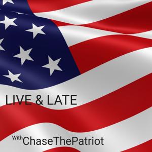 Live and Late with ChaseThePatriot