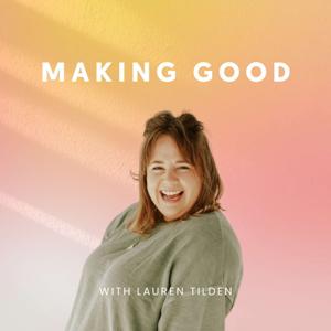 Making Good: Small Business Podcast by Lauren Tilden