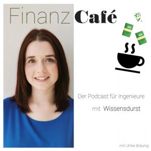 Finanzcafé - Der Podcast für Ingenieure mit Wissensdurst!