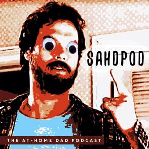 SAHDPod: The Stay At-Home Dad Podcast