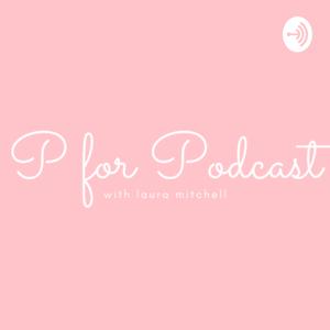 P for Podcast