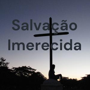 Salvação Imerecida