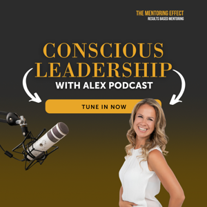 Conscious Leadership with Alex Podcast