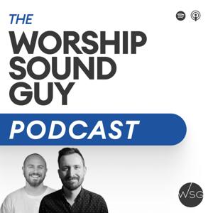 The Worship Sound Guy Podcast by Worship Sound Guy