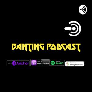 BANTING PODCAST