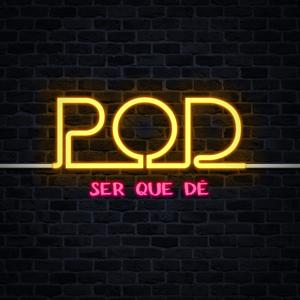 Pod Ser Que Dê