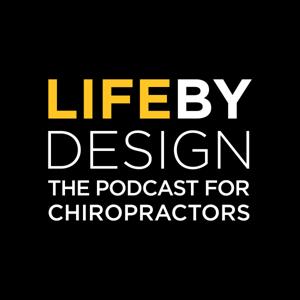 Life By Design | The Podcast For Chiropractors