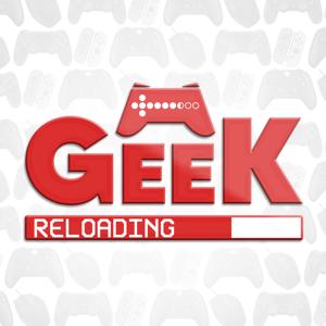 Geek Reloading Podcast