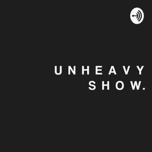UNHEAVY SHOW