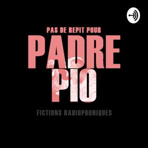 Pas de répit pour Padre Pio