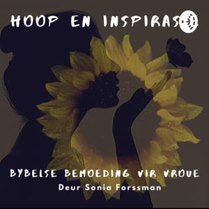 Hoop en Inspirasie - deur Sonia Forssman - gelouter en onmeetbaar begenadig deur God