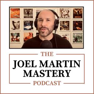 The Joel Martin Mastery Podcast