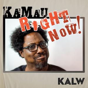 Kamau Right Now! by W. Kamau Bell & KALW