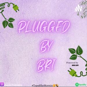 Plugged by Bri