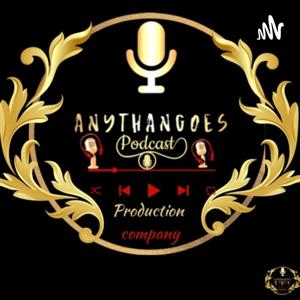 Anythangoes Podcast Production Company