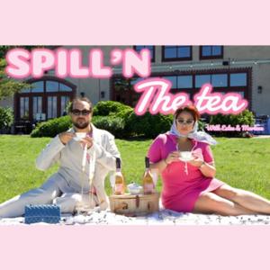 Spill'n the tea with Estee and Marlene