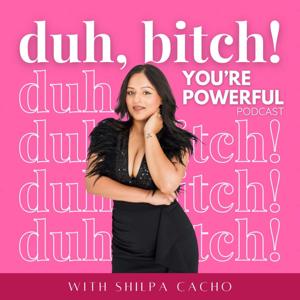 Duh, Bitch! You're Powerful