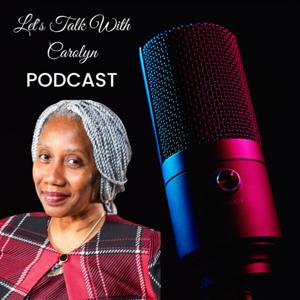 Let's Talk With Carolyn Podcast