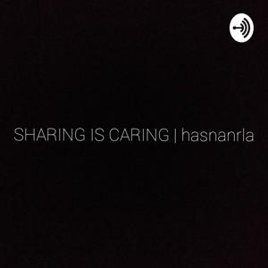 SHARING IS CARING | hasnanrla