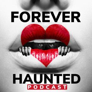 Forever Haunted Podcast by Forever Haunted Podcast