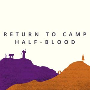 Return to Camp Half-Blood: A Percy Jackson Podcast by Return To Camp Half-Blood