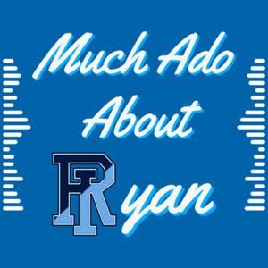 Much Ado About Ryan