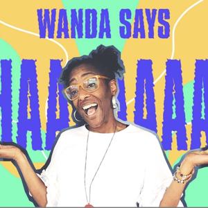 Wanda's #saywhat Podcast - Take your spark and make it shine!