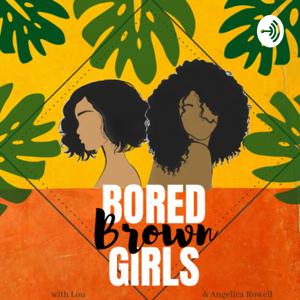 Bored Brown Girls