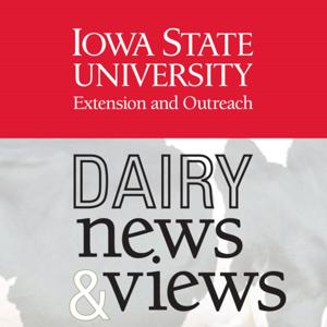 Dairy News & Views from ISU by Iowa State University Extension & Outreach Dairy Team