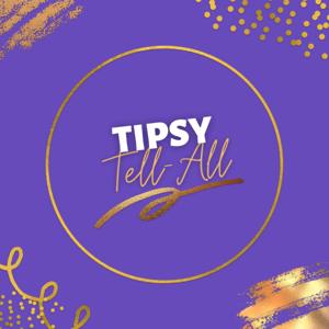 Tipsy Tell-All