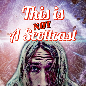 This is Not a Scottcast