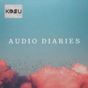 Audio Diaries by KOSU