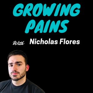 Growing Pains with Nicholas Flores