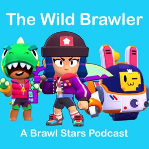 The Wild Brawler - A Brawl Stars Podcast