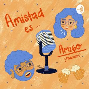 Amistad Es Amigo Podcast