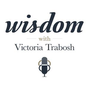 Wisdom With Victoria Trabosh