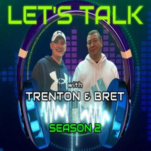 Let's Talk with Trenton & Bret