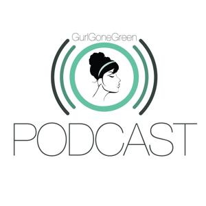 GurlGoneGreen Podcast
