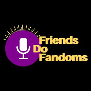 Friends Do Fandoms