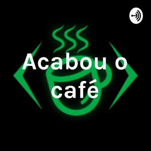 Acabou o café