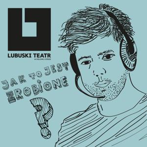 Lubuski Teatr. Jak to jest zrobione