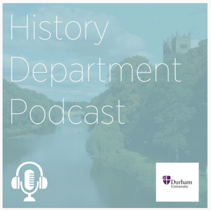 Department of History, Durham University, Podcast